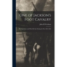 One of Jackson's Foot Cavalry; His Experience and What He Saw During the War 1861-1865