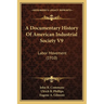 A Documentary History Of American Industrial Society V9: Labor Movement (1910)
