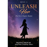 Unleash Her: The Next Chapter Begins