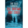 True Tales Of The Supernatural: Real Christmas Ghost Stories: Volume Five