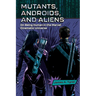Mutants, Androids, and Aliens: On Being Human in the Marvel Cinematic Universe