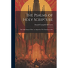 The Psalms of Holy Scripture [microform]: The Only Songs of Zion: an Appeal to The Churches in Beh