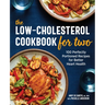The Low-Cholesterol Cookbook for Two: 100 Perfectly Portioned Recipes for Better Heart Health