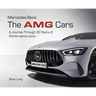 Mercedes-Benz: The Amg Cars: A Journey Through 30 Years of Performance Icons