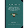 Dr. Watts's Plain And Easy Catechisms For Children: The Shorter Catechism Of The Assembly Of Divines At Westminister (1815)