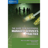 The Guide to a Successful Managed Services Practice: What every SMB IT Service Provider Should Know about Managed Services