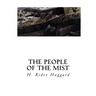 The People of the Mist: A Classic Lost Race Fantasy Novel