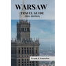 Warsaw Travel Guide 2024 Edition: "Warsaw Wonders: Your Passport to Poland's Capital in 2024"