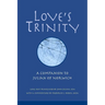 Love's Trinity: A Companion to Julian of Norwich; Long Text with a Commentary