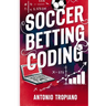 Soccer Betting Coding: How to create a model and build an automated betting strategy