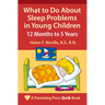 What to Do About Sleep Problems in Young Children: 12 Months to 5 Years