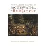 The Collected Speeches of Sagoyewatha, or Red Jacket