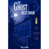 The Ghost Next Door: True Stories of Paranormal Encounters from Everyday People