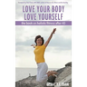Love Your Body Love Yourself: the book on holistic fitness after 40