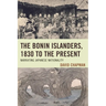 The Bonin Islanders, 1830 to the Present: Narrating Japanese Nationality