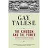 The Kingdom and the Power: Behind the Scenes at The New York Times: The Institution That Influences the World