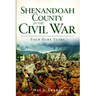 Shenandoah County in the Civil War: Four Dark Years