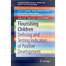 Flourishing Children: Defining and Testing Indicators of Positive Development