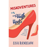 Misadventures in My High Heels: Walking Through Life's Ups, Downs, and Silver Linings