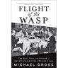 Flight of the Wasp: The Rise, Fall, and Future of America's Original Ruling Class