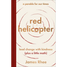Red Helicopter--A Parable for Our Times: Lead Change with Kindness (Plus a Little Math)
