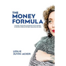 The Money Formula: Change Your Relationship With Money In 7 Steps & 15 Minutes Or Less