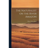 The Naturalist on the River Amazon