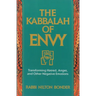 The Kabbalah of Envy: Transforming Hatred, Anger, and Other Negative Emotions