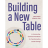 Building a New Table: A Community-Centered Handbook for Transformative Social Change