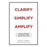Clarify Simplify Amplify