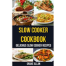 Slow Cooker Cookbook: Delicious Slow Cooker Recipes