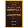 Observations Upon The Prophecies Relating To The Restoration Of The Jews: With An Appendix, In Answer To The Objections Of Some Late Writers (1771)