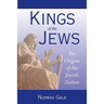 Kings of the Jews: The Origins of the Jewish Nation