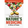 Healing Through Nature's Medicine, A Story of Hope