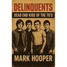 Delinquents: Dead End Kids Of The 70's