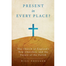 Present in Every Place?: The Church of England's New Churches, and the Future of the Parish