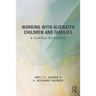 Working With Alienated Children and Families: A Clinical Guidebook