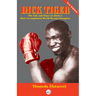 Dick Tiger The Life and Times of Africa's Most Accomplished World Boxing Champion