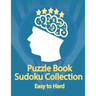 Puzzle Book, Sudoku Collection Easy to Hard: Sudoku Puzzles With Solutions At The Back. Puzzle book for adults Entertaining Game To Keep Your Brain Ac