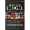God as the Mystery of the World: On the Foundation of the Theology of the Crucified One in the Dispute Between Theism and Atheism