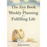 The Zen Book of Weekly Planning for a Fulfilling Life