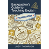 Backpacker's Guide to Teaching English Book 1 Pronunciation: Cracking the Code