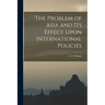 The Problem of Asia and Its Effect Upon International Policies