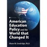 American Education Policy and the World that Changed It