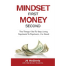Mindset First Money Second: The Things I Did To Stop Living Paycheck to Paycheck...For Good