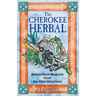 The Cherokee Herbal: Native Plant Medicine from the Four Directions