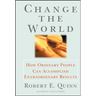 Change the World: How Ordinary People Can Accomplish Extraordinary Things