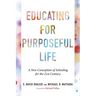 Educating for Purposeful Life: A New Conception of Schooling for the 21st Century