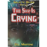The Sky Is Crying: Galactic Blues Book 3 (a space opera adventure series)