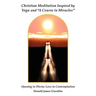 Christian Meditation Inspired by Yoga and "A Course in Miracles"